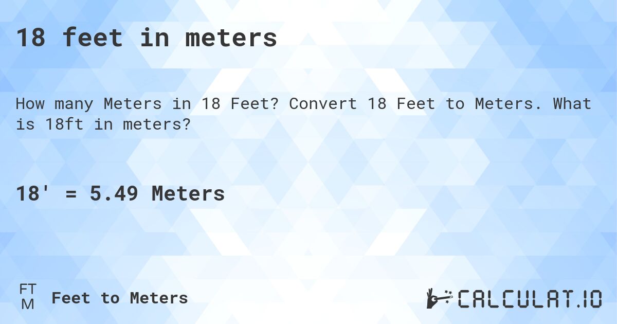 18 feet in meters. Convert 18 Feet to Meters. What is 18ft in meters?