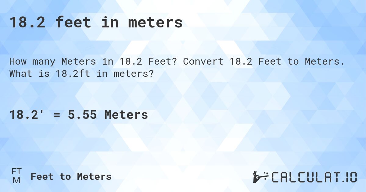 18.2 feet in meters. Convert 18.2 Feet to Meters. What is 18.2ft in meters?