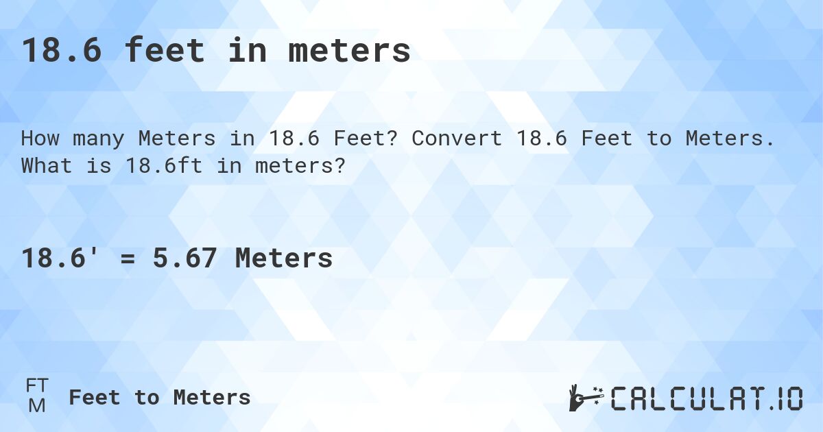 18.6 feet in meters. Convert 18.6 Feet to Meters. What is 18.6ft in meters?