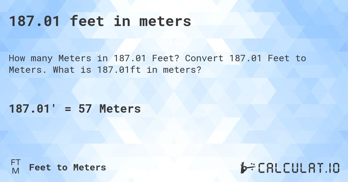 187.01 feet in meters. Convert 187.01 Feet to Meters. What is 187.01ft in meters?