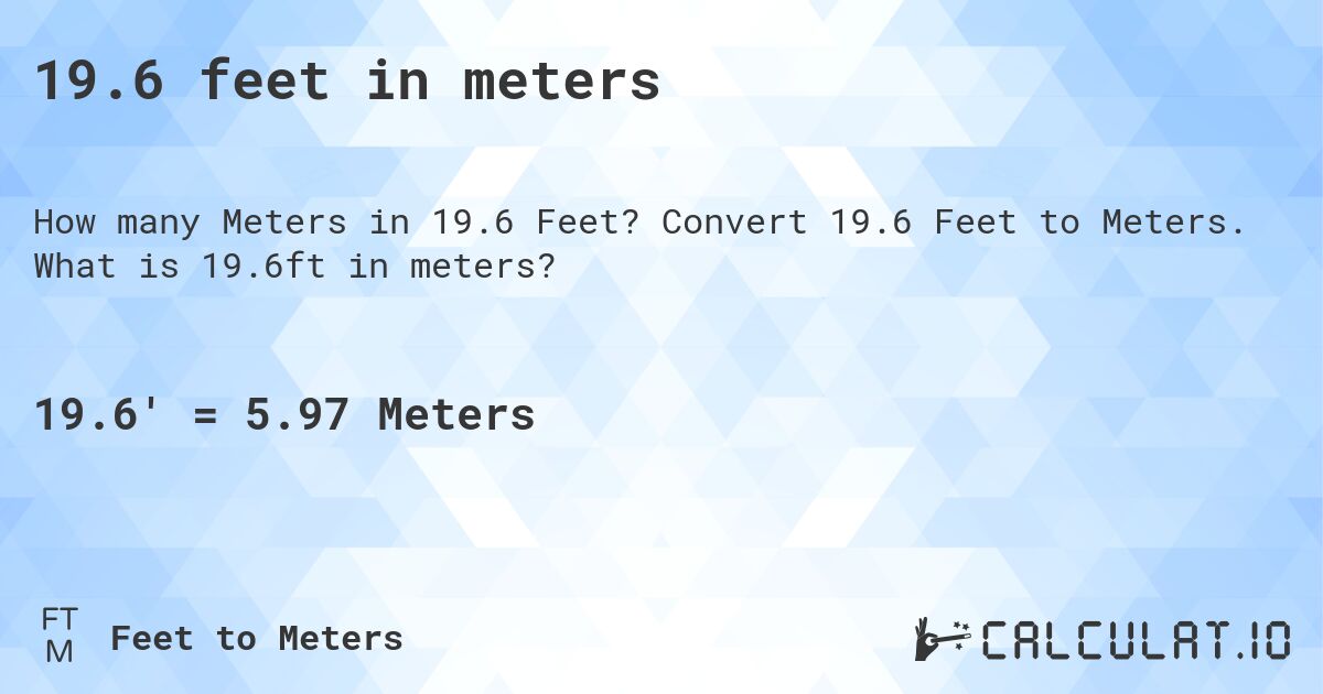 19.6 feet in meters. Convert 19.6 Feet to Meters. What is 19.6ft in meters?