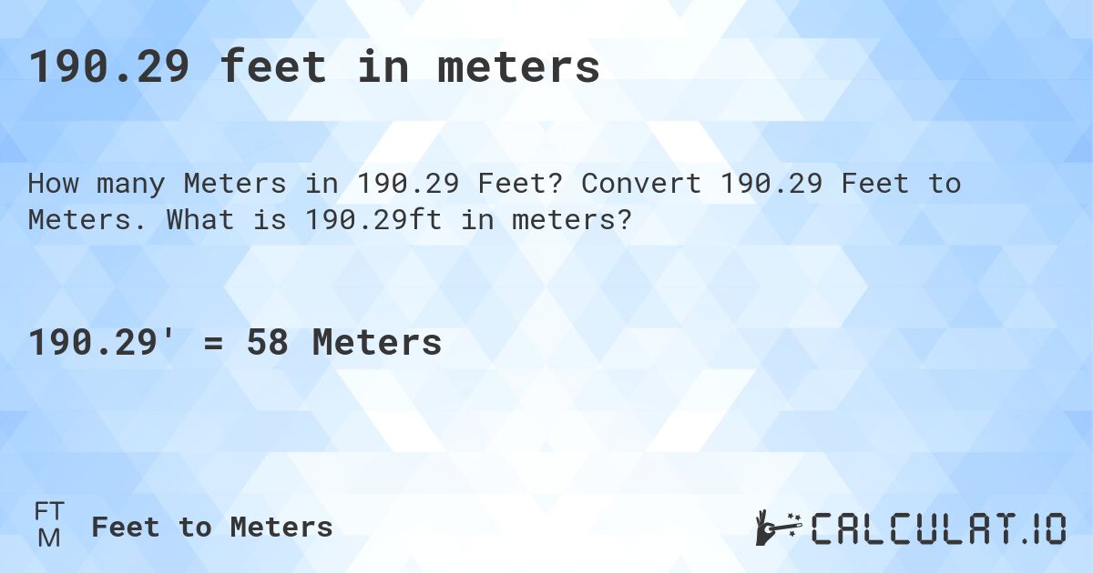 190.29 feet in meters. Convert 190.29 Feet to Meters. What is 190.29ft in meters?