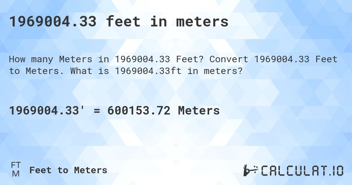 1969004.33 feet in meters. Convert 1969004.33 Feet to Meters. What is 1969004.33ft in meters?