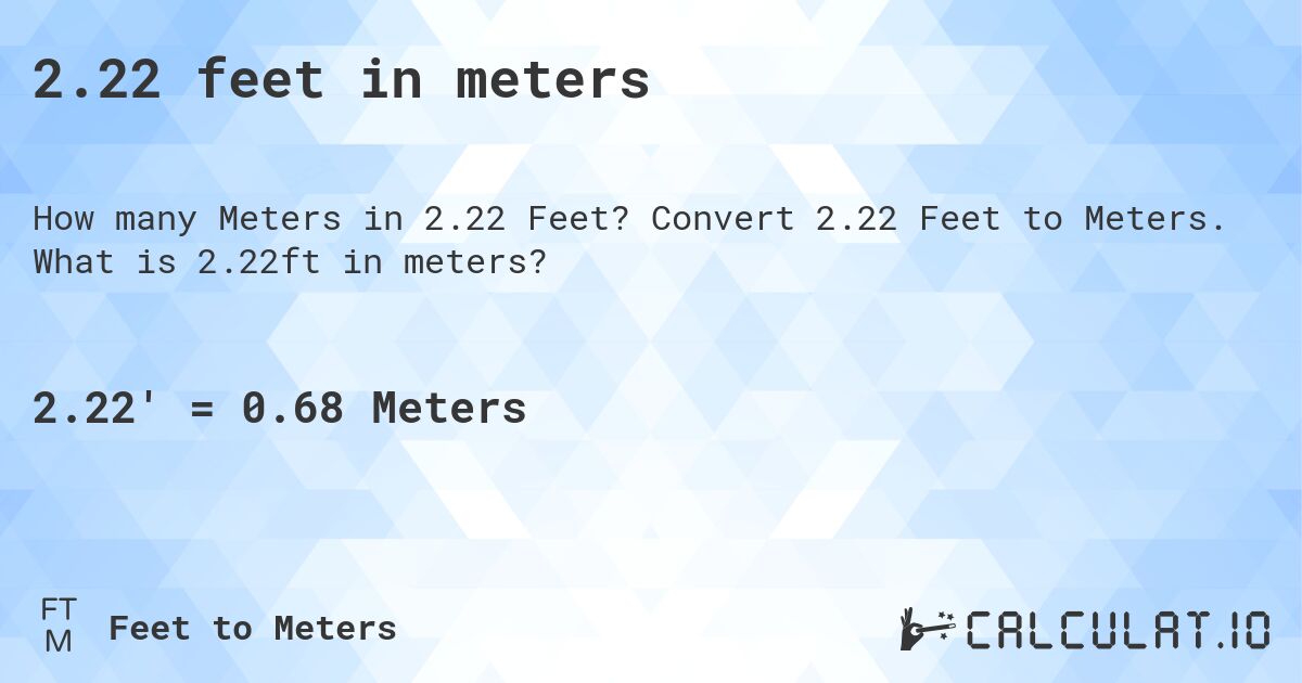 2.22 feet in meters. Convert 2.22 Feet to Meters. What is 2.22ft in meters?