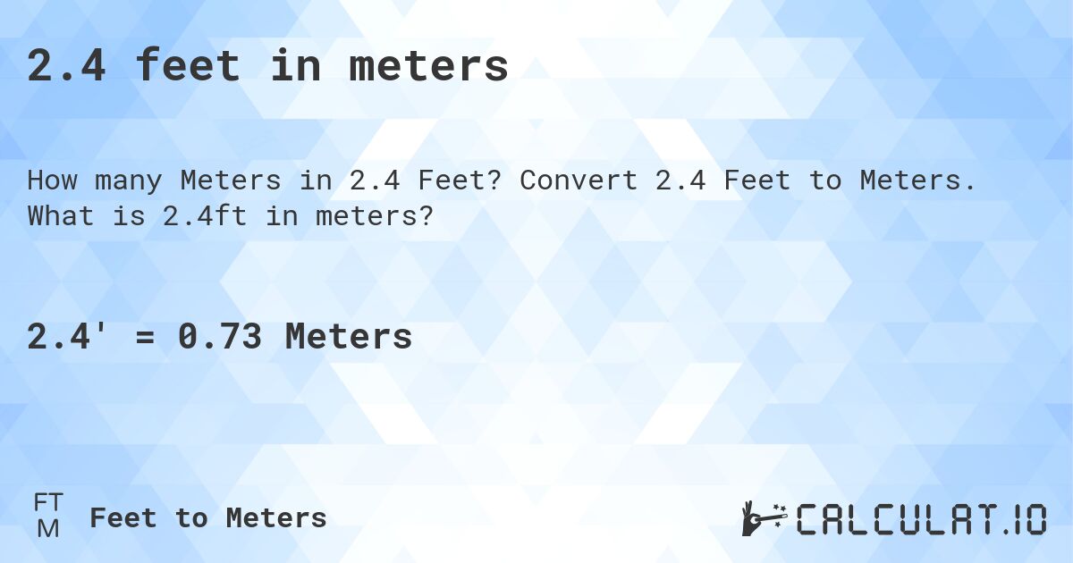 2.4 feet in meters. Convert 2.4 Feet to Meters. What is 2.4ft in meters?
