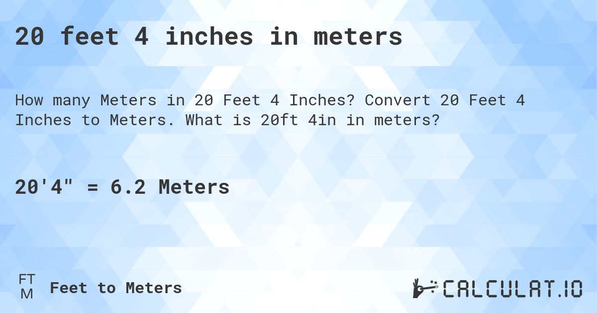 20 feet 4 inches in meters. Convert 20 Feet 4 Inches to Meters. What is 20ft 4in in meters?
