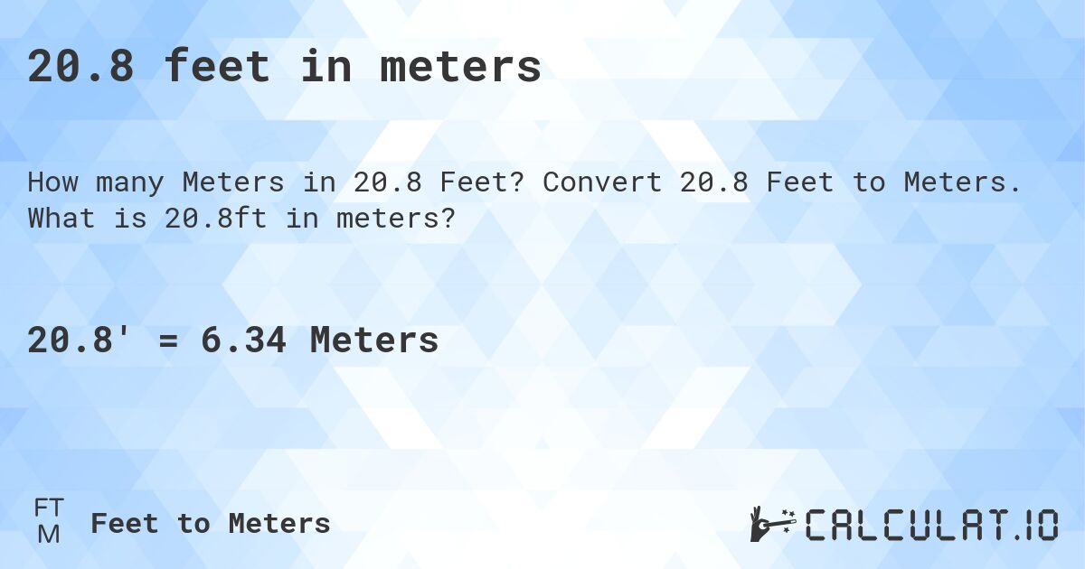 20.8 feet in meters. Convert 20.8 Feet to Meters. What is 20.8ft in meters?