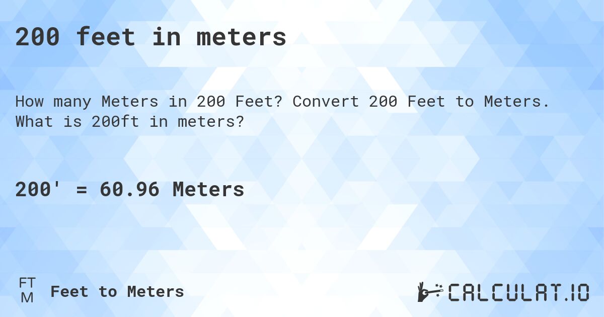 200 feet in meters. Convert 200 Feet to Meters. What is 200ft in meters?