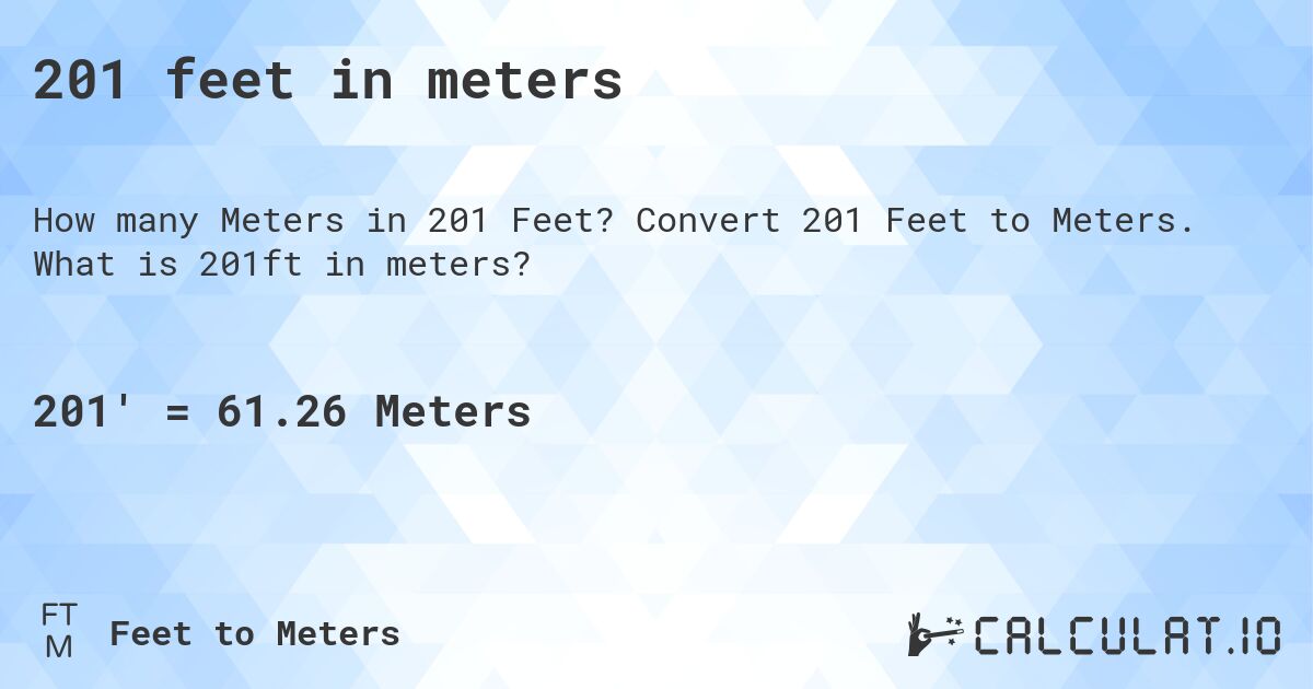201 feet in meters. Convert 201 Feet to Meters. What is 201ft in meters?