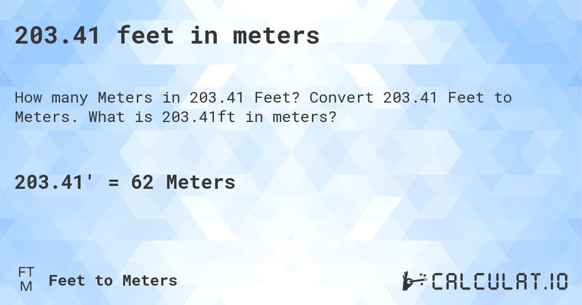 203.41 feet in meters. Convert 203.41 Feet to Meters. What is 203.41ft in meters?