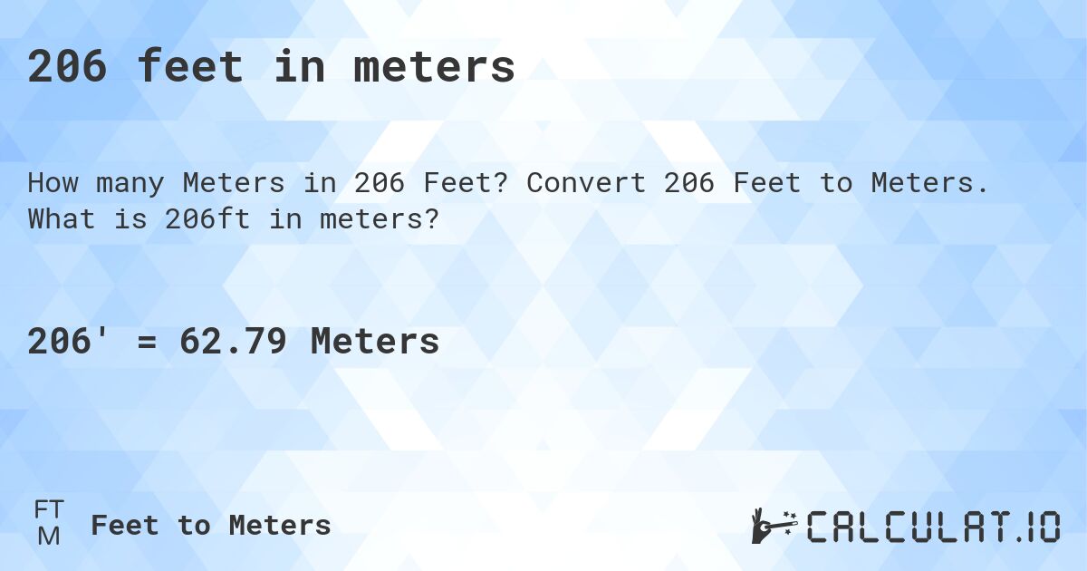 206 feet in meters. Convert 206 Feet to Meters. What is 206ft in meters?