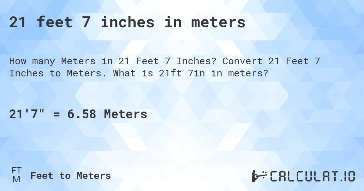 21 feet 7 inches in meters. Convert 21 Feet 7 Inches to Meters. What is 21ft 7in in meters?