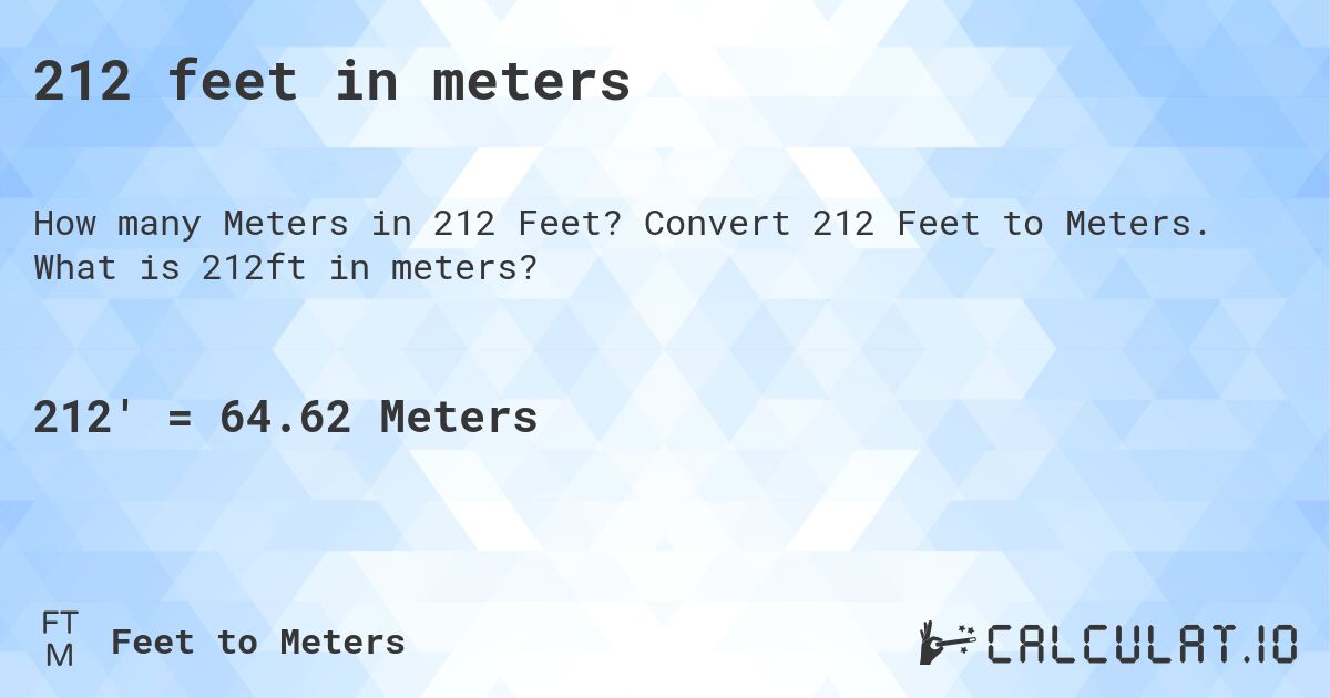 212 feet in meters. Convert 212 Feet to Meters. What is 212ft in meters?