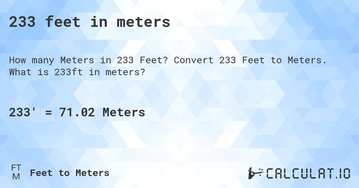 233 feet in meters. Convert 233 Feet to Meters. What is 233ft in meters?