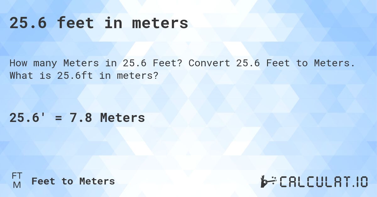 25.6 feet in meters. Convert 25.6 Feet to Meters. What is 25.6ft in meters?