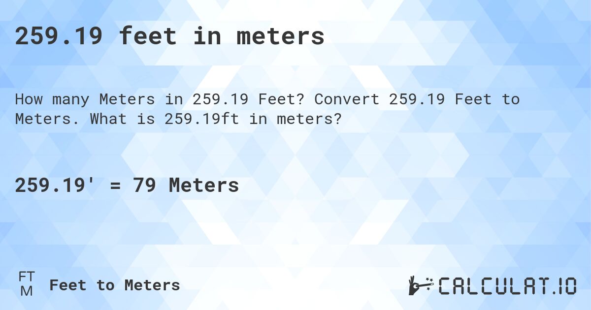 259.19 feet in meters. Convert 259.19 Feet to Meters. What is 259.19ft in meters?
