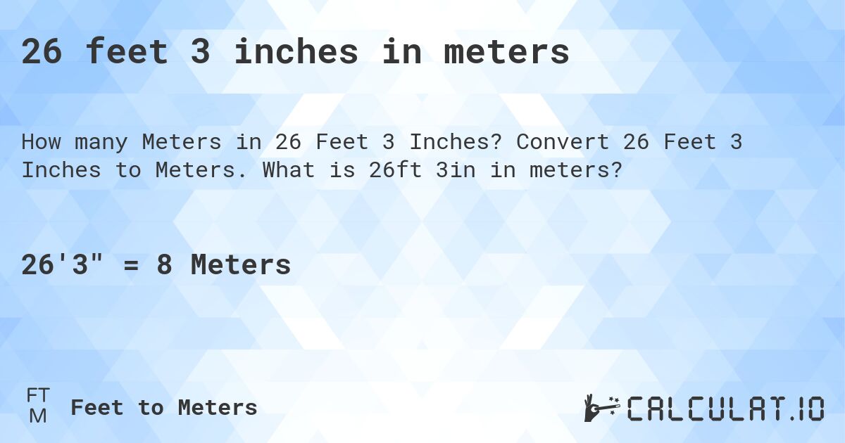 26 feet 3 inches in meters. Convert 26 Feet 3 Inches to Meters. What is 26ft 3in in meters?