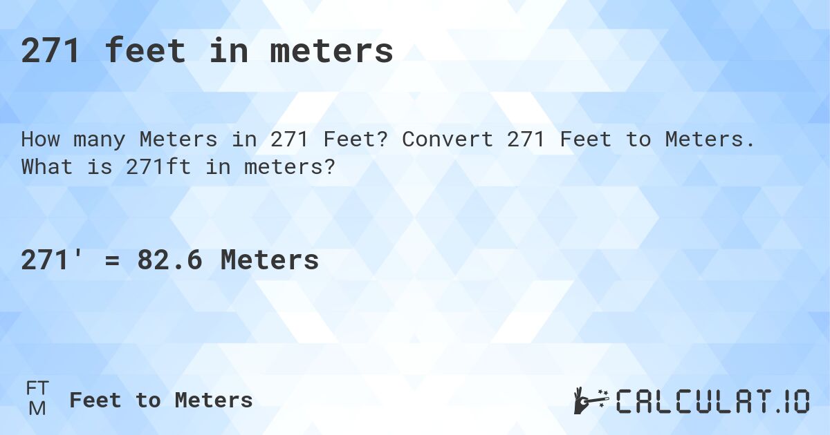 271 feet in meters. Convert 271 Feet to Meters. What is 271ft in meters?