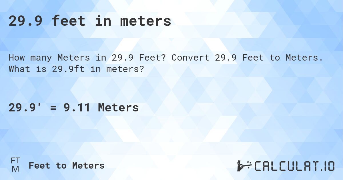 29.9 feet in meters. Convert 29.9 Feet to Meters. What is 29.9ft in meters?