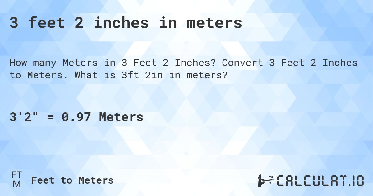 3 feet 2 inches in meters. Convert 3 Feet 2 Inches to Meters. What is 3ft 2in in meters?