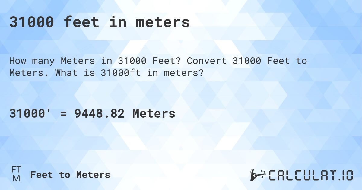 31000 feet in meters. Convert 31000 Feet to Meters. What is 31000ft in meters?