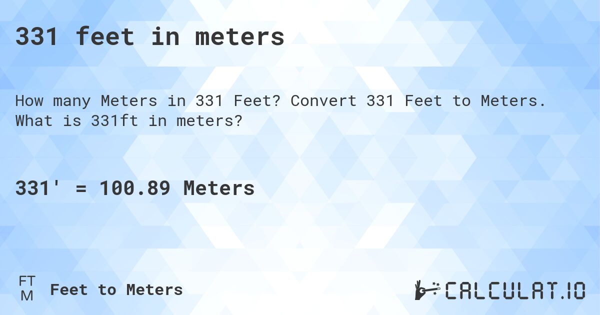 331 feet in meters. Convert 331 Feet to Meters. What is 331ft in meters?