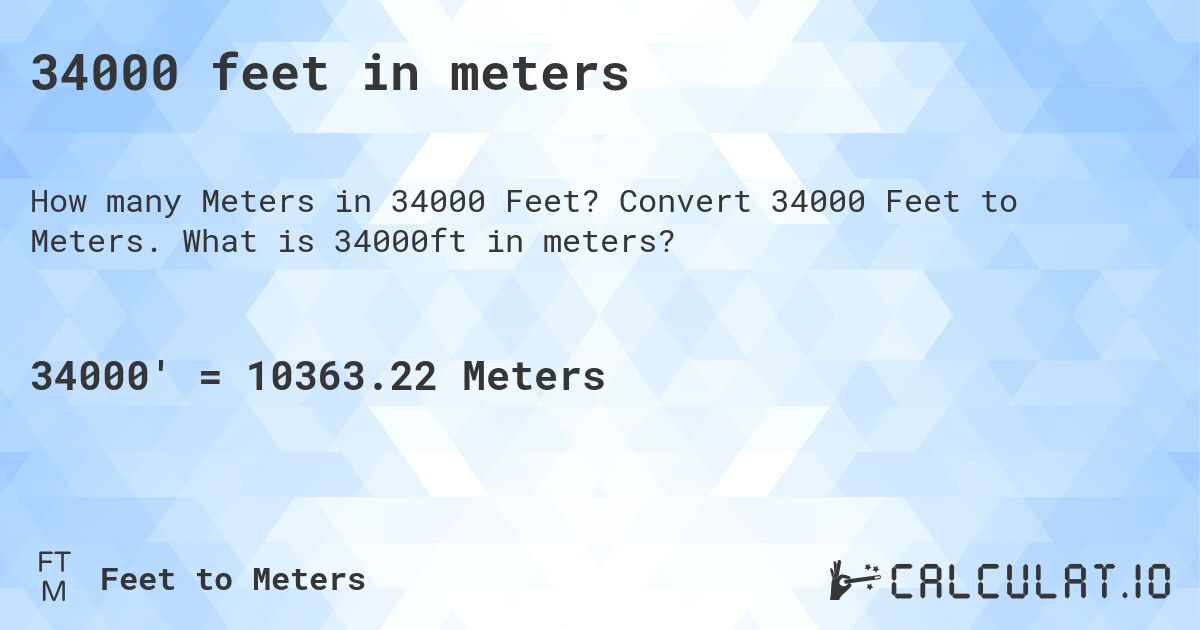 34000 feet in meters. Convert 34000 Feet to Meters. What is 34000ft in meters?