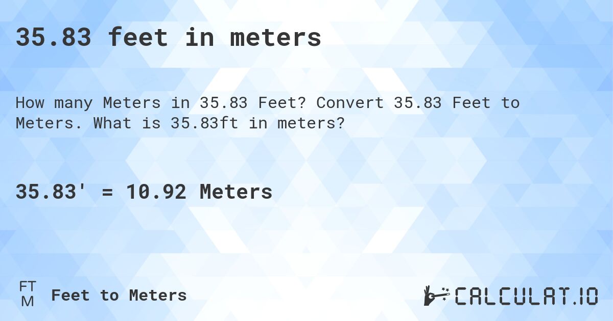 35.83 feet in meters. Convert 35.83 Feet to Meters. What is 35.83ft in meters?
