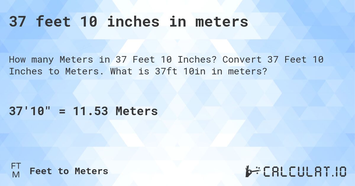 37 feet 10 inches in meters. Convert 37 Feet 10 Inches to Meters. What is 37ft 10in in meters?