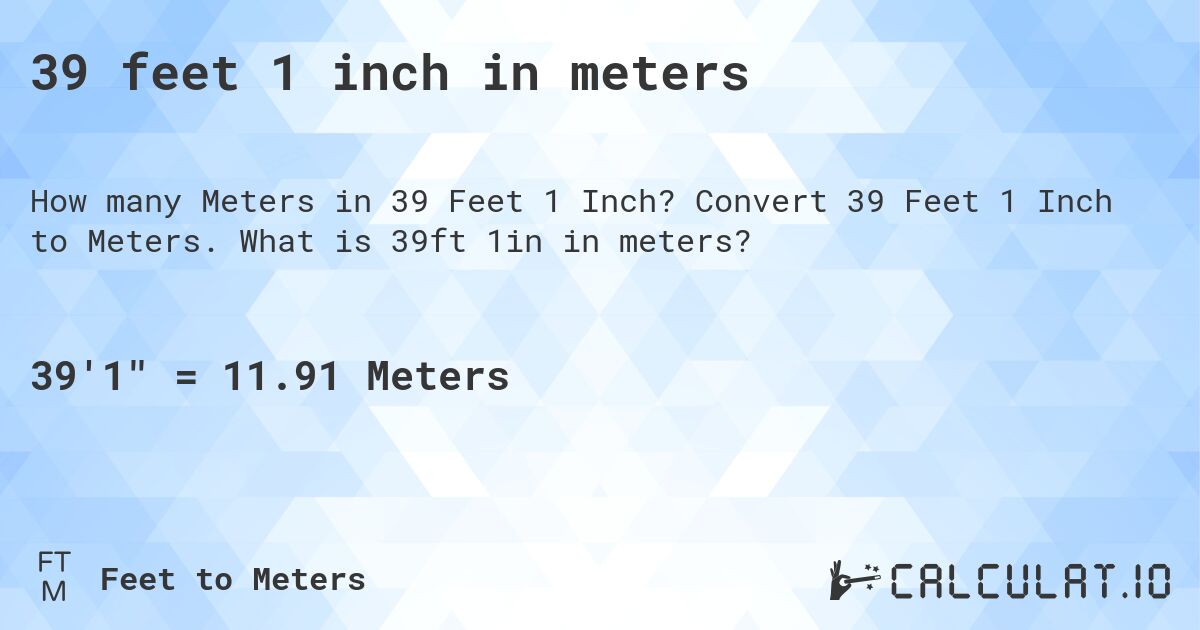39 feet 1 inch in meters. Convert 39 Feet 1 Inch to Meters. What is 39ft 1in in meters?