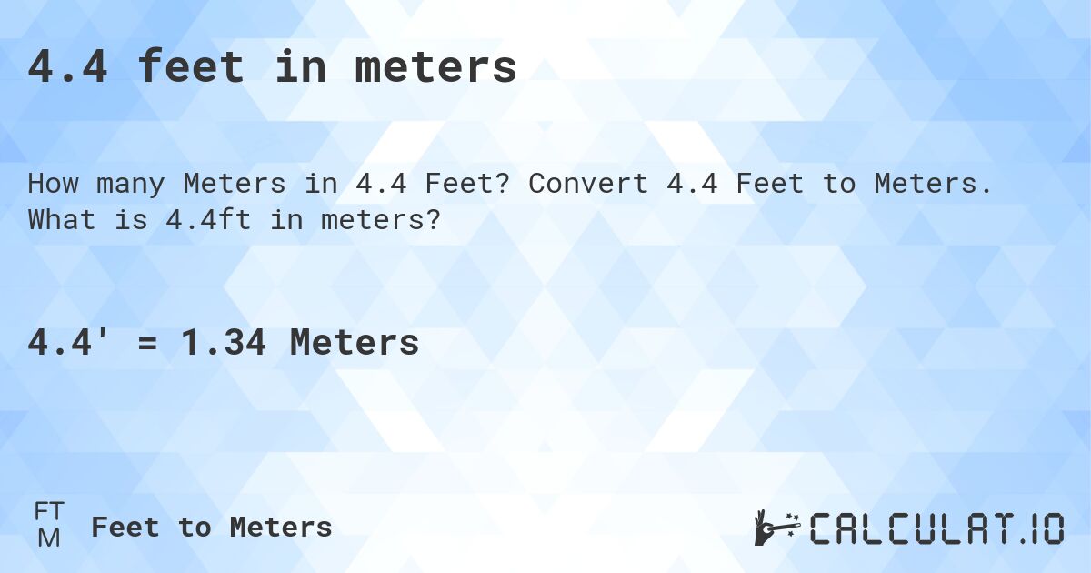 4.4 feet in meters. Convert 4.4 Feet to Meters. What is 4.4ft in meters?