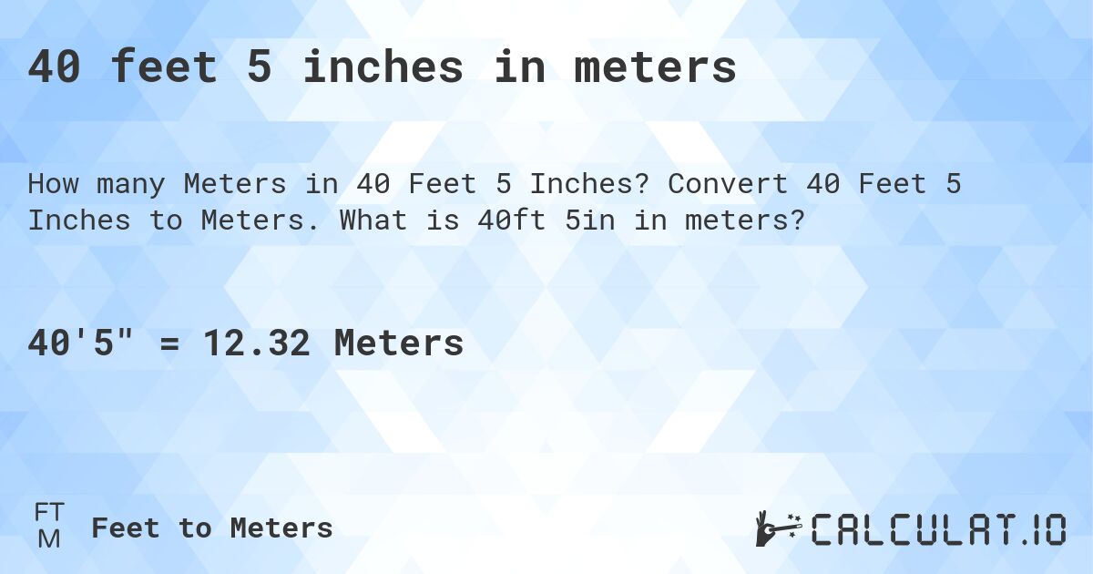 40 feet 5 inches in meters. Convert 40 Feet 5 Inches to Meters. What is 40ft 5in in meters?