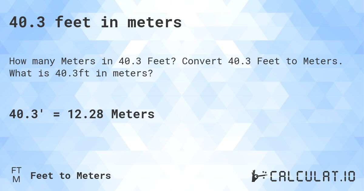 40.3 feet in meters. Convert 40.3 Feet to Meters. What is 40.3ft in meters?