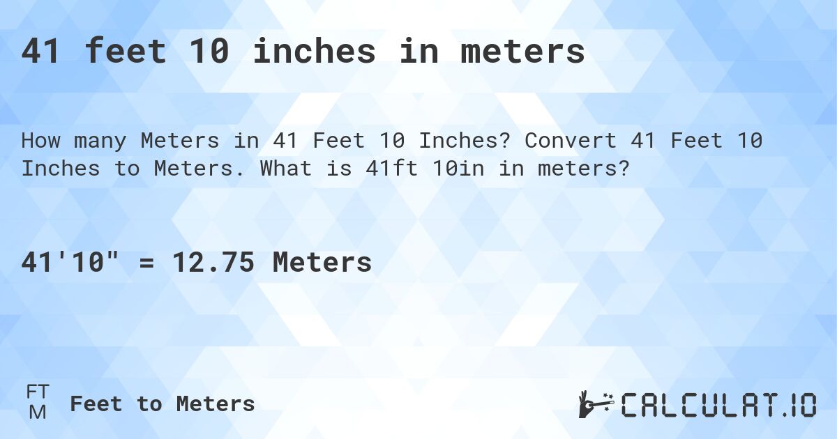 41 feet 10 inches in meters. Convert 41 Feet 10 Inches to Meters. What is 41ft 10in in meters?
