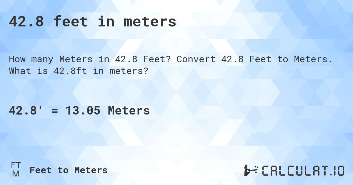 42.8 feet in meters. Convert 42.8 Feet to Meters. What is 42.8ft in meters?