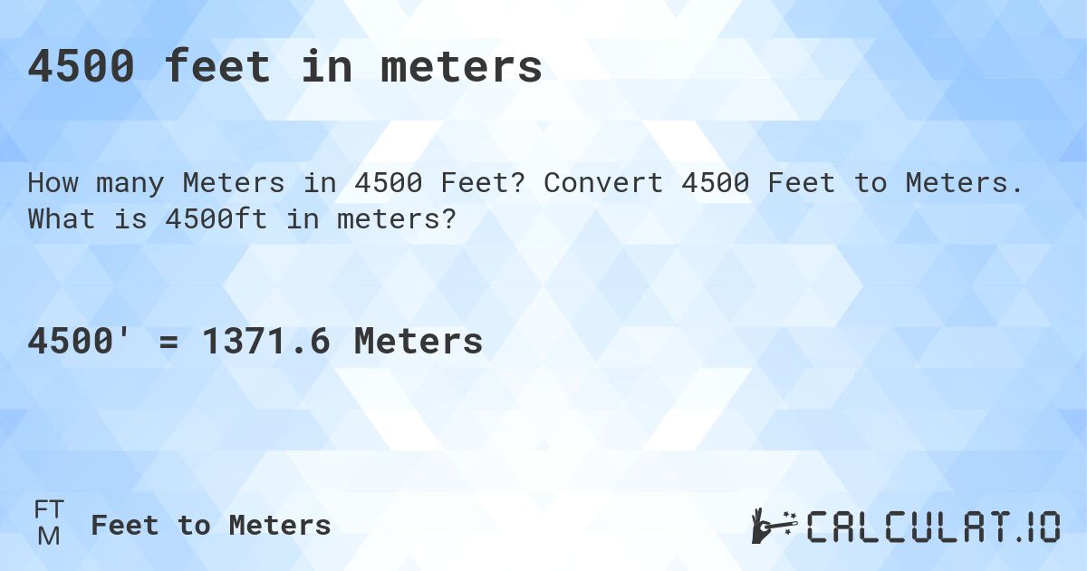 4500 feet in meters. Convert 4500 Feet to Meters. What is 4500ft in meters?