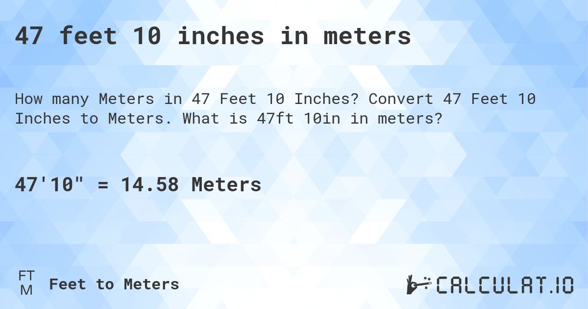 47 feet 10 inches in meters. Convert 47 Feet 10 Inches to Meters. What is 47ft 10in in meters?