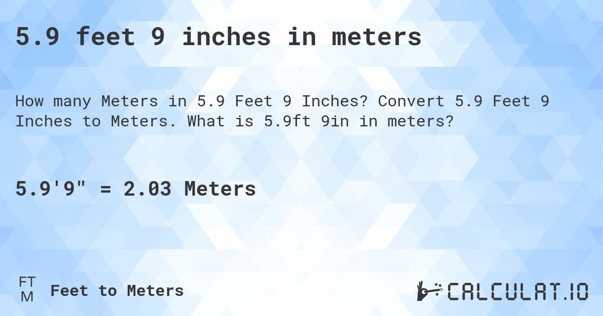 5.9 feet 9 inches in meters. Convert 5.9 Feet 9 Inches to Meters. What is 5.9ft 9in in meters?
