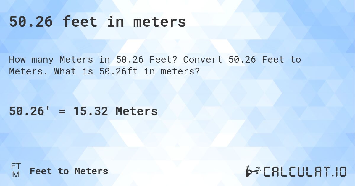 50.26 feet in meters. Convert 50.26 Feet to Meters. What is 50.26ft in meters?