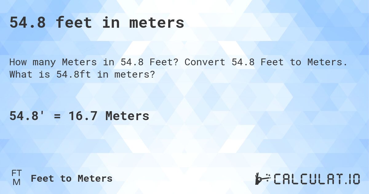 54.8 feet in meters. Convert 54.8 Feet to Meters. What is 54.8ft in meters?