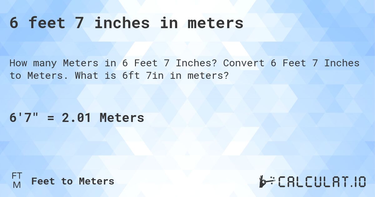 6 feet 7 inches in meters. Convert 6 Feet 7 Inches to Meters. What is 6ft 7in in meters?