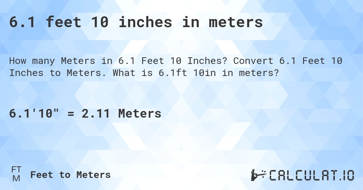 6.1 feet 10 inches in meters. Convert 6.1 Feet 10 Inches to Meters. What is 6.1ft 10in in meters?