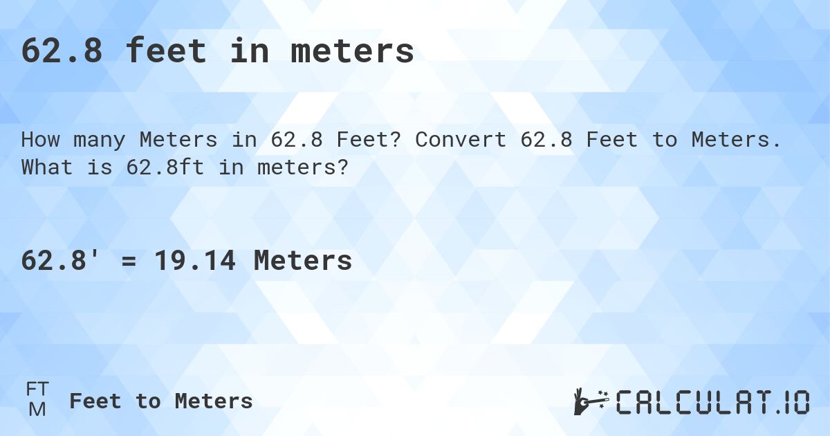 62.8 feet in meters. Convert 62.8 Feet to Meters. What is 62.8ft in meters?