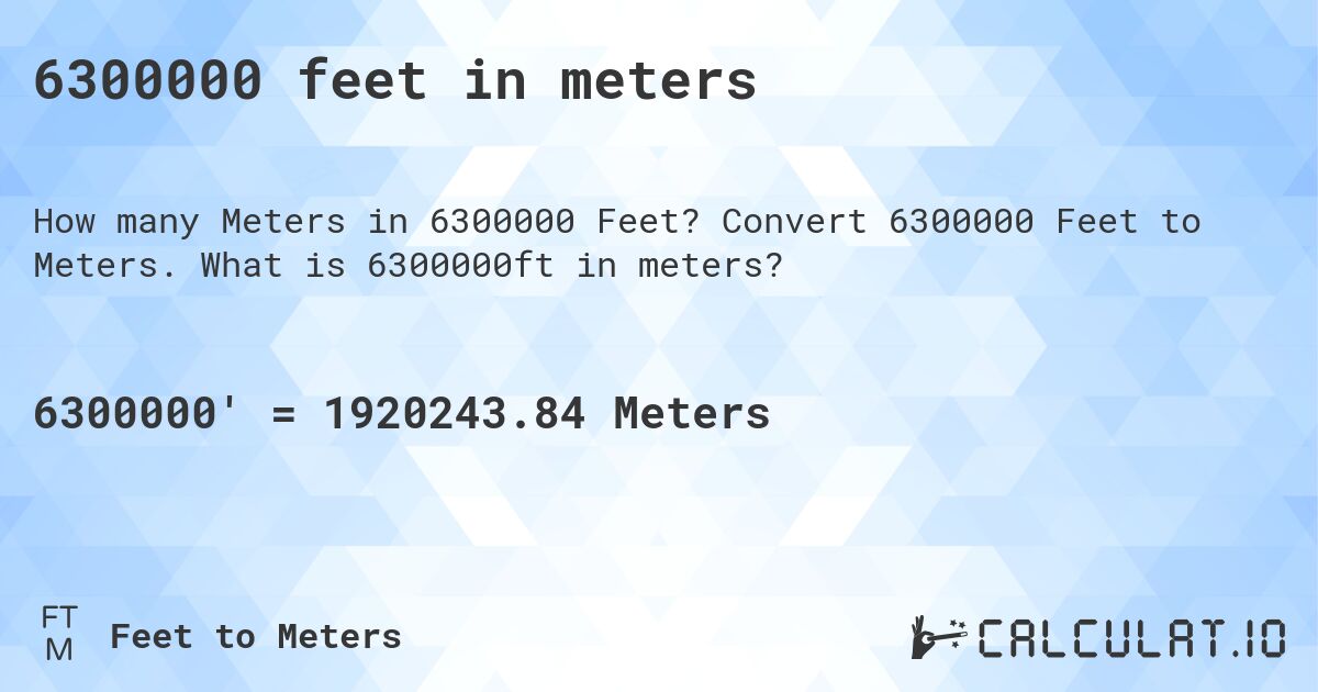 6300000 feet in meters. Convert 6300000 Feet to Meters. What is 6300000ft in meters?