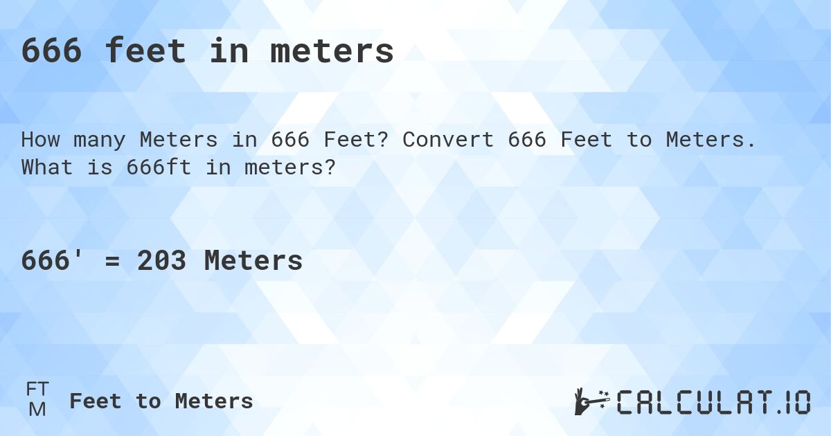 666 feet in meters. Convert 666 Feet to Meters. What is 666ft in meters?