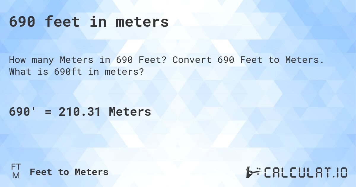 690 feet in meters. Convert 690 Feet to Meters. What is 690ft in meters?