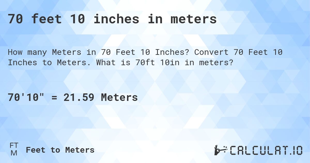 70 feet 10 inches in meters. Convert 70 Feet 10 Inches to Meters. What is 70ft 10in in meters?