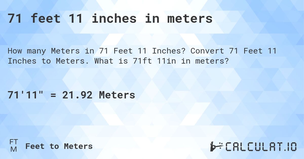 71 feet 11 inches in meters. Convert 71 Feet 11 Inches to Meters. What is 71ft 11in in meters?