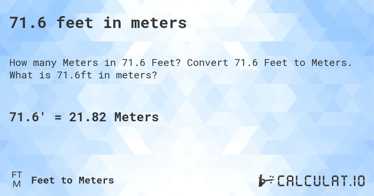 71.6 feet in meters. Convert 71.6 Feet to Meters. What is 71.6ft in meters?