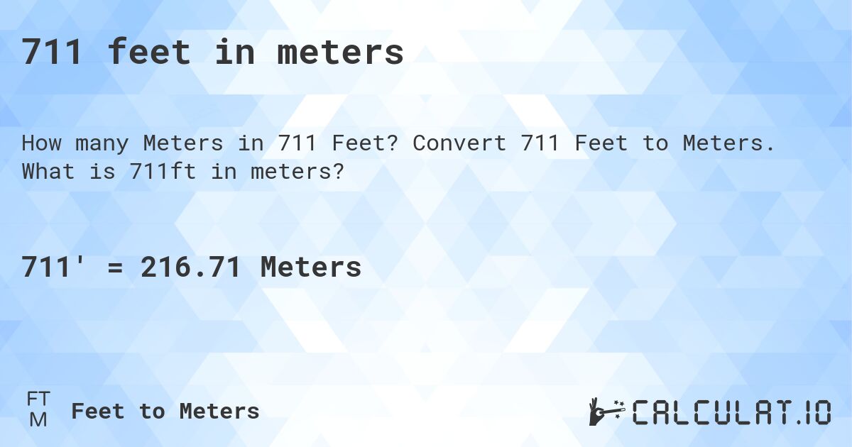 711 feet in meters. Convert 711 Feet to Meters. What is 711ft in meters?